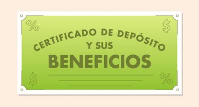 10 beneficios de contar con un certificado de depósito